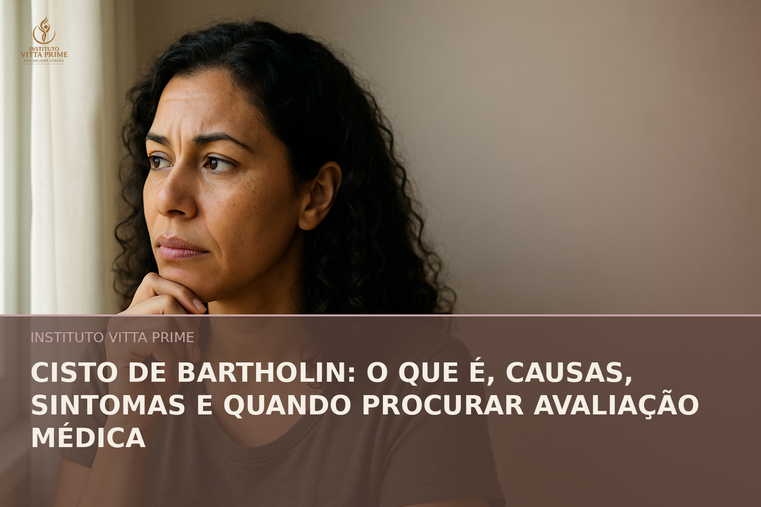 Cisto de Bartholin: o que é, causas, sintomas e quando procurar avaliação médica — Dra. Sabrina Chagas Instituto Vitta Prime