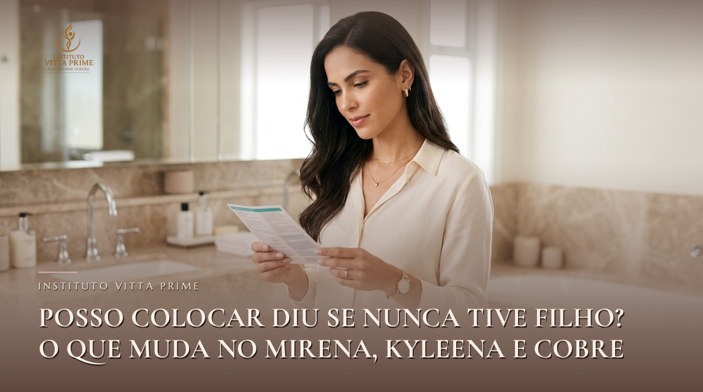 Posso colocar DIU se nunca tive filho? O que muda no Mirena, Kyleena e cobre — Dra. Sabrina Chagas Instituto Vitta Prime